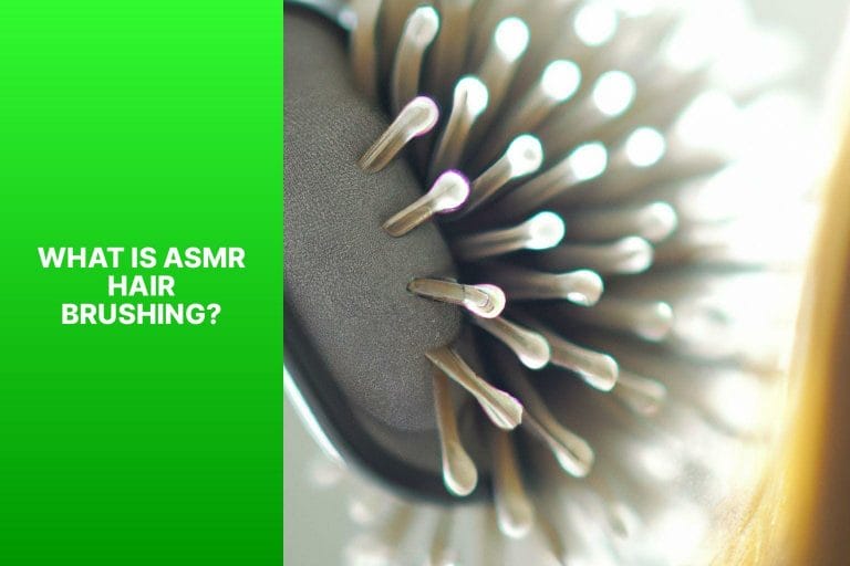 What is ASMR Hair Brushing? - asmr hair brushing 