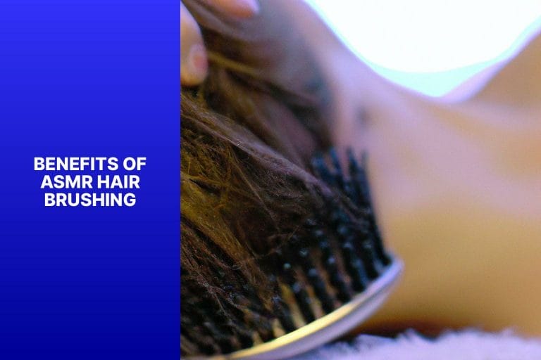 Benefits of ASMR Hair Brushing - asmr hair brushing 