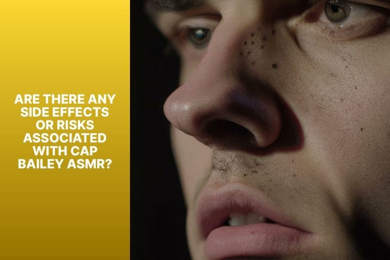 Are There any Side Effects or Risks Associated with Cap Bailey ASMR? - cap bailey asmr 